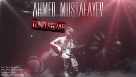 Əhməd  Mustafayev   Tünd Şərab