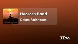 Hoorosh Band  Delam Parishoone هوروش بند  دلم پریشونه