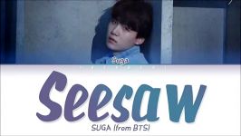 لیریک آهنگـ Seesaw Suga BTS ★دنبالـدنبالـ★