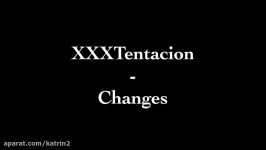 آهنگ محشر ♡ Changes  XXXTentacion