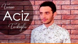 آهنگ ترکی Turan Türkoğlu  Aciz