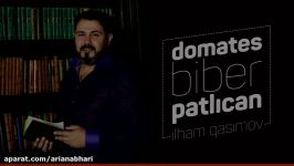 آهنگ ترکی İlham Qasımov  Domates Biber Patlıcan 