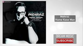 Mehraz  Hame Kase Man مهراز همه کس من