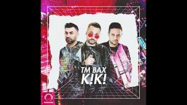 آهنگ TM Bax  به نام kiki