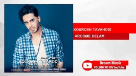 Kourosh Tavahodi  Aroome Delam کوروش توحدی آرومه دلم