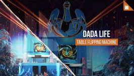 Dada Life  Table Flipping Machine