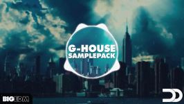 معرفی پکیج لوپ سَمپل Big EDM  G House Samplepack