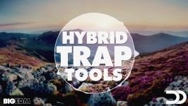 معرفی پکیج لوپ سَمپل Big EDM  Hybrid Trap Tools