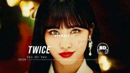 Yes or yes twice هدفون گوش کنید 8 بعدیه