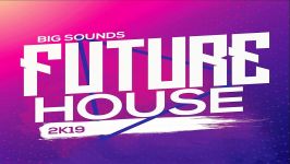 دموی مجموعه سمپل ، لوپ کیت آهنگسازی Big Sounds Future House 2K19
