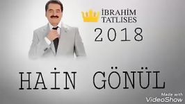 ابراهیم تاتلیس  Hain Gönül 2018