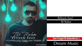 Behnam Azad  Bi Rahm بهنام آزاد  بی رحم Dream Music