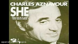 آهنگ زیبای She Charles Aznavour