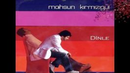 Mahsun Kirmizigül Dinle lyrics türkisch