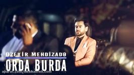 اوزیر مهدیزاده  Orda Burda 2018