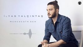 İlyas Yalçıntaş  Neredesin Sen Neşet Ertaş Cover الیاس یالچینتاش