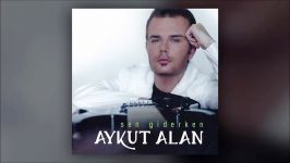 Aykut Alan  İsterdim Official Audio