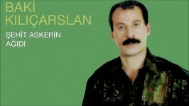 Baki Kılıçarslan  Şehit Askerin Ağıdı Official Audio