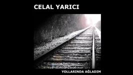 Celal Yarıcı  Ah Ağlama Ahı Bulursun Official Audio