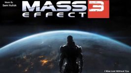 موسیقی بازی Mass Effect 3  آهنگ I Was Lost Without You