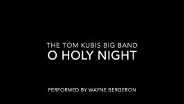 Wayne Bergeron  O Holy Night Solo Part  The Tom Kubis Big Band