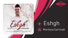 Morteza Sarmadi  Eshgh مرتضی سرمدی  عشق 