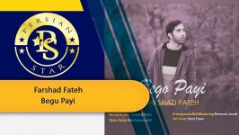 Farshad Fateh  Begu Payi فرشاد فاتح بگو پایه ای New Music 2019