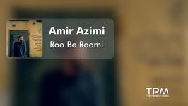 Amir Azimi  Roo Be Roomi  New Song امیر عظیمی  رو برومی