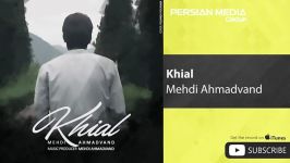 Mehdi Ahmadvand  Khial مهدی احمدوند  خیال 