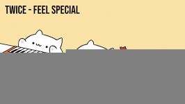 ورژن گربه ای اهنگ Feel Special توایس ~