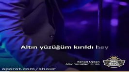 اهنگ altin yuzugum kirildi kenan uckan