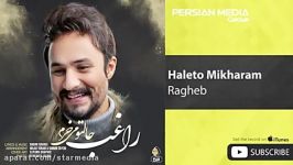 Ragheb  Haleto Mikharam راغب  حالتو میخرم 