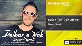 Naser Zeynali  Delbare Nab  Slow Version ناصر زینلی  دلبر ناب  ورژن آروم 