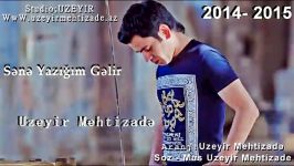 Uzeyir Mehdizade Sene Yazigim Gelir yep yeni 2014 2015