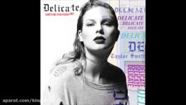 آهنگ Delicate تیلور سوییفتTaylor Swift