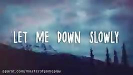 آهنگ Let me down slowly