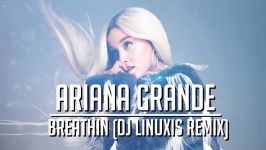 Ariana grande Breathin Remix