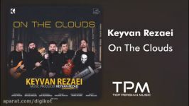 آهنگ کیوان رضایی  روی ابرا  On The Clouds