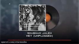 Shabnam Jaleh  Hey Unplugged OFFICIAL TRACK   شبنم ژاله  هی آنپلاگد240P