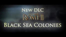 تریلر بازی Total War Rome II  Black Sea Colonies