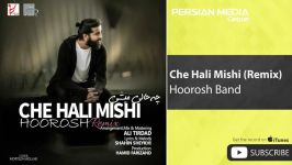 Hoorosh Band  Che Hali Mishi هوروش بند  چه حالی میشی  ریمیکس 