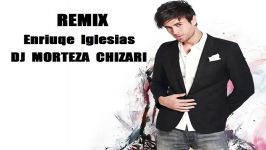 Enrique Iglesias Dirty Dancer Remix Dj MorTeza Chizari