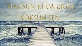 بعد مدت ها دانلود آهنگ ترکی جدید Mahsun Kirmizigul به نام Yoksun Sen