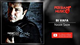 ناصر صدر – آهنگ فارسی بی وفا  Naser Sadr– Bi Vafa new persian music