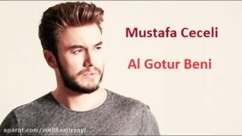 Mustafa ceceli  Al gotur beni