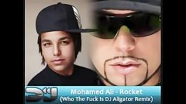 Dj Aligator  Mohamed Ali  Rocket