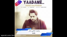 دانلود آهنگ یادمه وحید حاجی تبار Vahid Hajitabar Yaadame