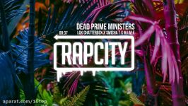 Lox Chatterbox x Swisha T x M.I.M.E  Dead Prime Ministers Prod. Noax