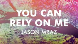 You Can Rely On Me  Jason Mraz