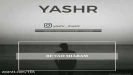 آهنگ Yashr  به یاد میارم